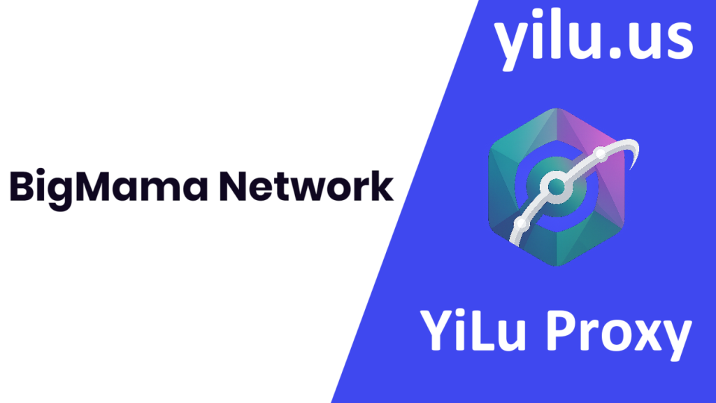 bigmama proxy yilu proxy