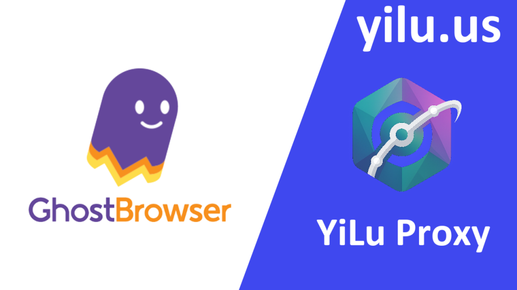 ghost browser yilu proxy